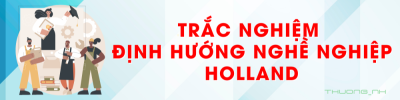 Trắc nghiệm định hướng nghề nghiệp - Holland