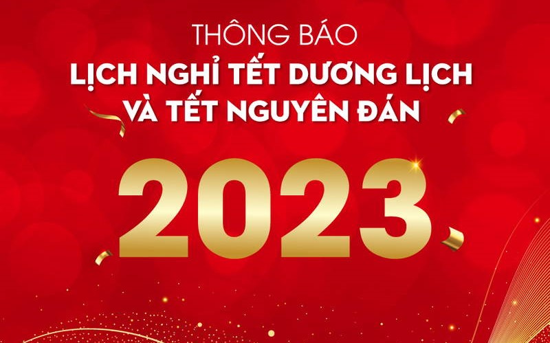 Thông báo về việc nghỉ Tết Dương lịch 01/01/2023 và Tết Nguyên đán Quý Mão 2023
